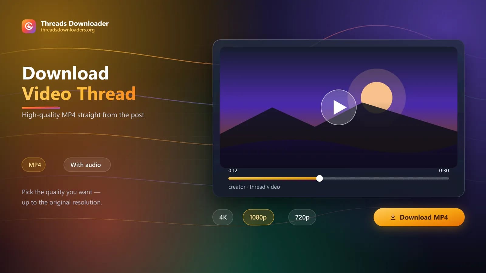 Download Threads videos Video player showing a Threads video with 4K, 1080p and 720p download options